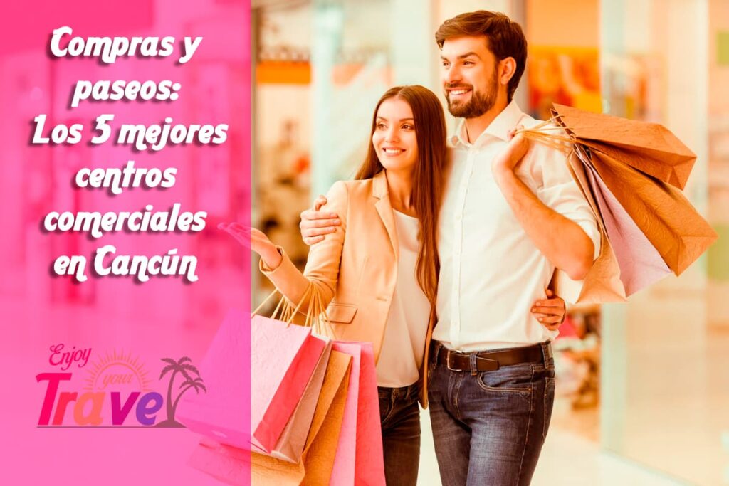 Compras y paseos: Los 5 mejores centros comerciales en Cancún